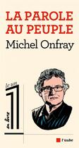 Couverture du livre « La parole au peuple » de Michel Onfray aux éditions Editions De L'aube