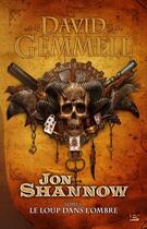 Couverture du livre « Jon Shannow Tome 1 : le loup dans l'ombre » de David Gemmell aux éditions Bragelonne