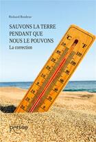 Couverture du livre « Sauvons la Terre pendant que nous le pouvons Tome 1 : la correction » de Richard Brodeur aux éditions Persee