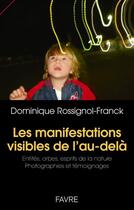 Couverture du livre « Les manifestations visibles de l'au-dela » de Dominique Rossignol-Franck aux éditions Favre