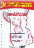 Couverture du livre « Le Carnet De Stage De L'Infirmiere T.9 ; Urgence » de Francois Ogier et Nadia Mazouz aux éditions Vernazobres Grego