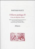 Couverture du livre « L'oeuvre poétique Tome 2 » de Nathan Katz aux éditions Arfuyen
