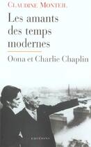 Couverture du livre « Les Amants Des Temps Modernes ; Oona Et Charlie Chaplin » de Claudine Monteil aux éditions Editions 1