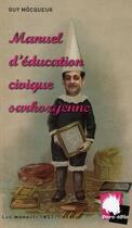 Couverture du livre « Manuel d'éducation civique à l'ère sarkozienne » de Guy Mocqueur aux éditions Porc-epic
