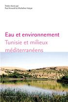 Couverture du livre « Eau et environnement - tunisie et milieux mediterraneens » de Paul Arnould aux éditions Ens Editions