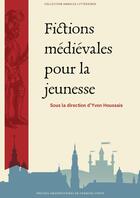 Couverture du livre « Fictions médiévales pour la jeunesse » de Caroline Cazanave aux éditions Pu De Franche Comte