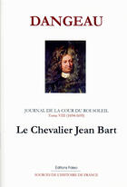 Couverture du livre « JOURNAL D'UN COURTISAN. T8 (1694-1695) Le chevalier Jean Bart. » de Philippe De Courcillon (Marquis De) Dangeau aux éditions Paleo