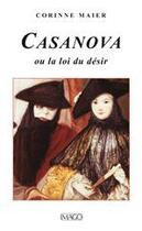 Couverture du livre « Casanova ou la loi du désir » de Corinne Maier aux éditions Imago