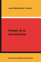 Couverture du livre « Histoire de la thermochimie » de Tachoire H aux éditions Pu De Provence