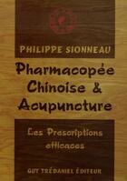 Couverture du livre « Pharmocopée chinoise et acupuncture » de Philippe Sionneau aux éditions Guy Trédaniel