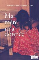 Couverture du livre « Ma mère m'a donnée » de Zouhra Kouam et Catherine Combe aux éditions La Boite A Pandore