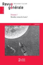 Couverture du livre « Revue generale n 4 ete 2019 - dossier rendez-nous la lune ! » de Presses Universitair aux éditions Pu De Louvain