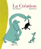 Couverture du livre « La création » de Wolf Erlbruch et Bart Moeyaert aux éditions La Joie De Lire