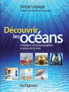 Couverture du livre « Découvrir les océans ; initiation à l'océanographie, science de la mer » de Serge Lepage aux éditions Editions Multimondes