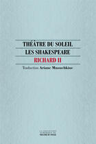 Couverture du livre « Richard II » de William Shakespeare aux éditions Theatre Du Soleil