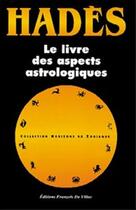 Couverture du livre « Le livre des aspects astrologiques » de Hades aux éditions Francois De Villac