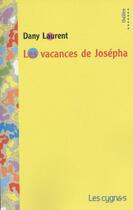 Couverture du livre « Les vacances de Josépha » de Dany Laurent aux éditions Les Cygnes