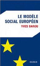 Couverture du livre « Le modèle social européen » de Yves Barou et Joachim Sauer aux éditions Des Ilots De Resistance