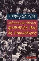 Couverture du livre « Libération des femmes ; quarante ans de mouvement » de Francoise Picq aux éditions Editions Dialogues