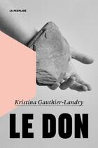 Couverture du livre « Le don » de Kristina Gauthier-Landry aux éditions La Peuplade