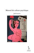 Couverture du livre « Manuel de culture psychique » de Joel Camera aux éditions Thebookedition.com