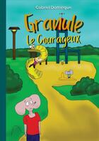 Couverture du livre « Granule Le Courageux tome 1 » de Gabriel.Domingue aux éditions Thebookedition.com