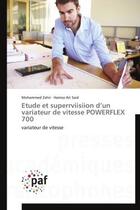Couverture du livre « Etude et superrviisiion d'un variateur de vitesse powerflex 700 » de Zahir/Ait Said aux éditions Presses Academiques Francophones