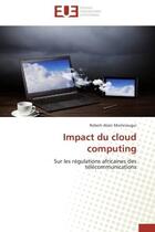 Couverture du livre « Impact du cloud computing - sur les regulations africaines des telecommunications » de Momnougui R-A. aux éditions Editions Universitaires Europeennes