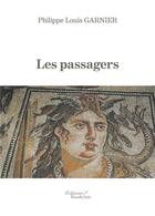 Couverture du livre « Les passagers » de Philippe Louis Garnier aux éditions Baudelaire