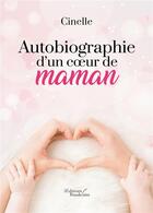 Couverture du livre « Autobiographie d'un coeur de maman » de Cinelle aux éditions Baudelaire