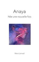 Couverture du livre « Anaya, nee une nouvelle fois » de Leinad Nevs aux éditions Librinova