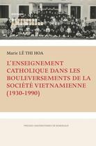 Couverture du livre « L'enseignement catholique dans les bouleversements de la société vietnamienne (1930-1990) » de Marie Le Thi Hoa aux éditions Pu De Bordeaux