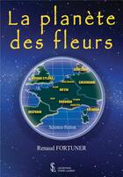 Couverture du livre « La planete des fleurs » de Renaud Fortuner aux éditions Sydney Laurent