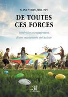 Couverture du livre « De toutes ces forces : Itinéraire et engagement d'une enseignante spécialisée » de Aline Voiry-Philippe aux éditions Les Trois Colonnes