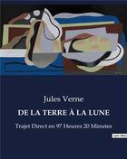 Couverture du livre « DE LA TERRE À LA LUNE : Trajet Direct en 97 Heures 20 Minutes » de Jules Verne aux éditions Culturea