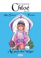 Couverture du livre « Les aventures de Chloé Tome 3 : au pays des neiges » de Aline Sarreau et Pandore aux éditions A Contresens