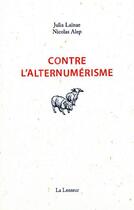 Couverture du livre « Contre l'alternumérisme » de Julia Lainae et Nicolas Alep aux éditions La Lenteur