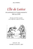 Couverture du livre « L'île de Lutèce ; enlaidissement et embellissement de la Cité » de Albert Robida aux éditions Plumes Et Crayons