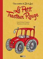 Couverture du livre « Le petit tracteur rouge ; une aventure de Zoé et Louis » de Bertrand Fouquoire et Aude Gooly aux éditions Editions Du Volcan