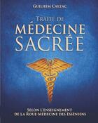 Couverture du livre « Traité de medécine sacrée selon l'enseignement de la roue-médecine des Esseniens » de Guilhem Cayzac aux éditions Regard Essenien