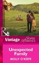 Couverture du livre « Unexpected Family (Mills & Boon Vintage Superromance) » de Molly O'Keefe aux éditions Mills & Boon Series