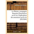 Couverture du livre « Le phenix, compagnie francaise d'assurances sur la vie. explications des assurances sur la vie » de Bellet B-L. aux éditions Hachette Bnf