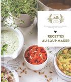 Couverture du livre « Recettes au soup maker » de Stephanie De Turckheim aux éditions Hachette Pratique