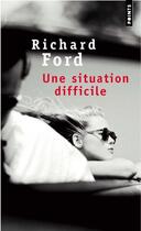 Couverture du livre « Une situation difficile » de Richard Ford aux éditions Points