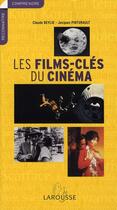 Couverture du livre « Les films-clés du cinéma » de Claude Beylie et Jacques Pinturault aux éditions Larousse