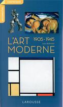 Couverture du livre « L'art moderne 1905-1945 » de Edina Bernard aux éditions Larousse