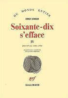 Couverture du livre « Soixante-dix s'efface (1986-1990) t4 » de Ernst Junger aux éditions Gallimard