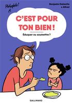 Couverture du livre « C'est pour ton bien ! » de Delmotte/Alfred aux éditions Gallimard-jeunesse