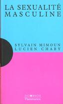 Couverture du livre « La Sexualite Masculine » de Lucien Chaby aux éditions Flammarion