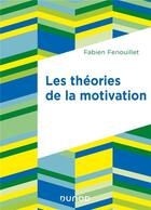 Couverture du livre « Les théories de la motivation (3e édition) » de Fabien Fenouillet aux éditions Dunod